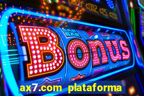 ax7.com plataforma de jogos